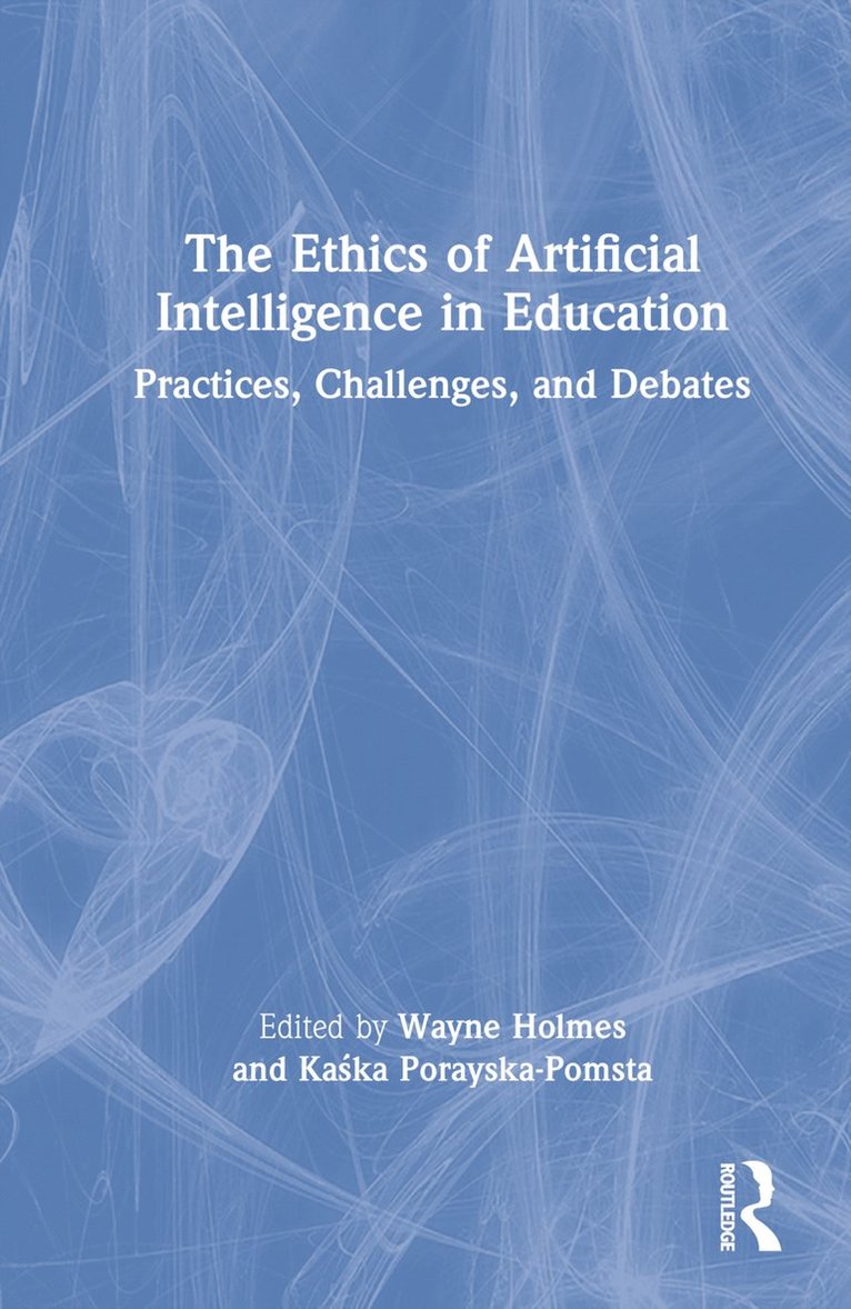 Wayne Holmes, Kaśka Porayska-Pomsta, Kaska Porayska-Pomsta, Ka&#347;ka Porayska-Pomsta, Ka¿ka Porayska-Pomsta - Ethics of Artificial Intelligence in Education, Inbunden