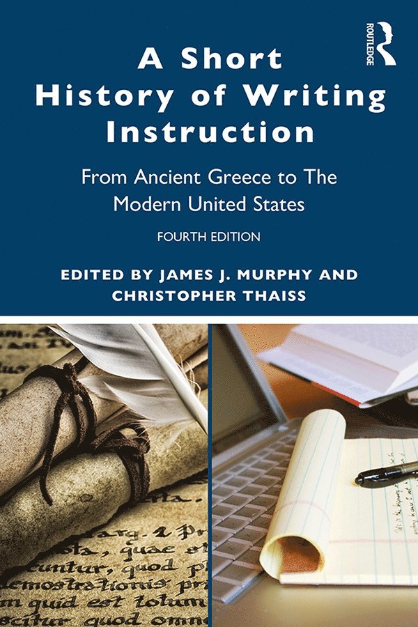 James J. Murphy, Chris Thaiss, USA) Murphy, James J. (University of California at Davis - Short History of Writing Instruction, Häftad