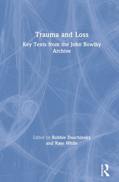 Robbie Duschinsky, Kate White - Trauma and Loss, Inbunden