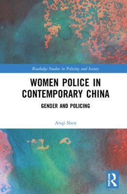 Anqi Shen - Women Police in Contemporary China, Inbunden