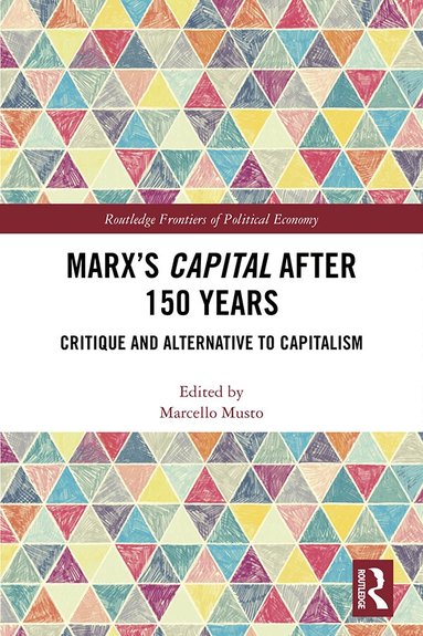 Marcello Musto - Marx's Capital after 150 Years, Inbunden