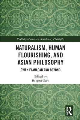 Naturalism, Human Flourishing, and Asian Philosophy 1