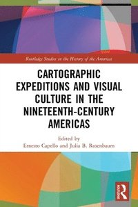 bokomslag Cartographic Expeditions and Visual Culture in the Nineteenth-Century Americas