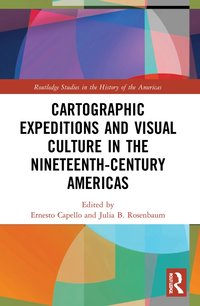 bokomslag Cartographic Expeditions and Visual Culture in the Nineteenth-Century Americas