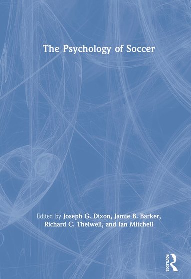 Joseph Dixon, Jamie Barker, Richard Thelwell, Ian Mitchell - Psychology of Soccer, Inbunden