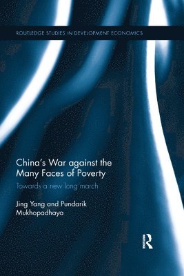 Jing Yang, Pundarik Mukhopadhaya, China) Yang, Jing (Jiangxi Agricultural University, Australia) Mukhopadhaya, Pundarik (Macquarie University - China's War against the Many Faces of Poverty, Häftad