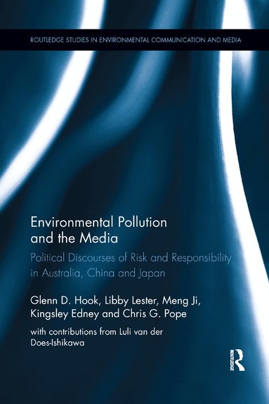 Glenn D. Hook, Libby Lester, Meng Ji, Kingsley Edney, Chris G. Pope, Luli van der Does-Ishikawa - Environmental Pollution and the Media, Häftad