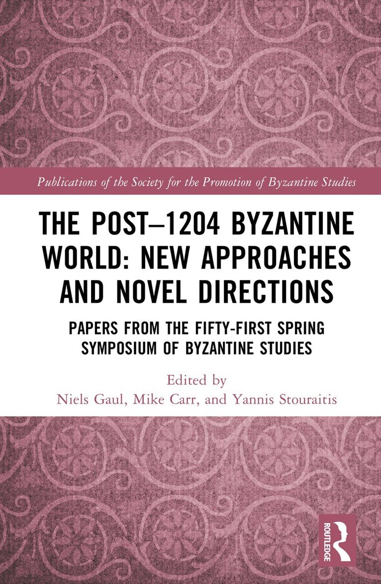 Niels Gaul, Mike Carr, Yannis Stouraitis - Post–1204 Byzantine World: New Approaches and Novel Directions, Inbunden