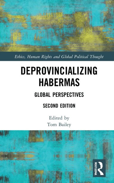Tom Bailey - Deprovincializing Habermas, Inbunden
