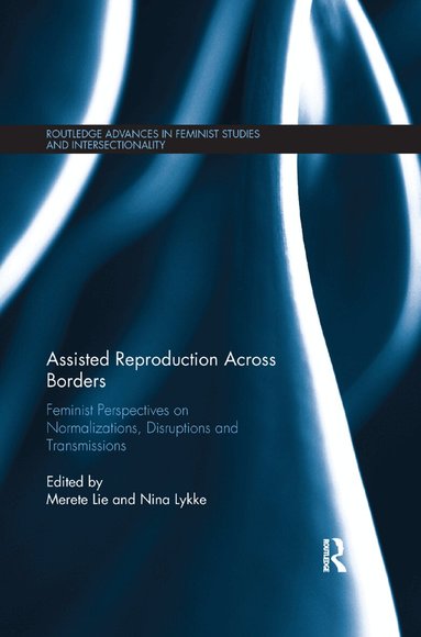 Merete Lie, Nina Lykke - Assisted Reproduction Across Borders, Häftad