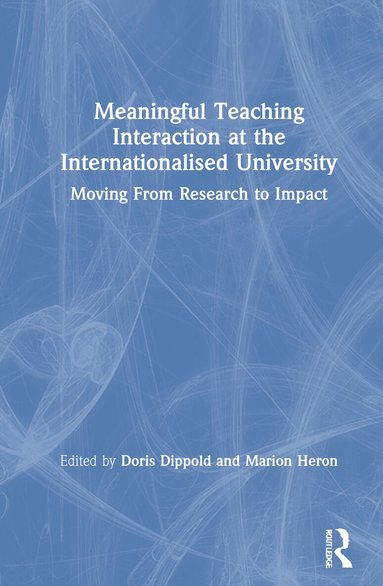 Doris Dippold, Marion Heron - Meaningful Teaching Interaction at the Internationalised University, Inbunden