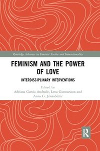 bokomslag Feminism and the Power of Love