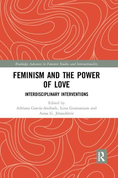 Adriana García-Andrade, Lena Gunnarsson, Anna Jónasdóttir - Feminism and the Power of Love, Häftad
