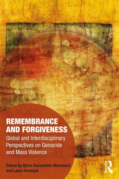 Ajlina Karamehić-Muratović, Laura Kromják - Remembrance and Forgiveness, Inbunden