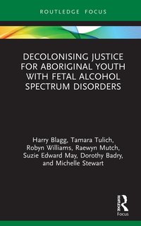 bokomslag Decolonising Justice for Aboriginal youth with Fetal Alcohol Spectrum Disorders