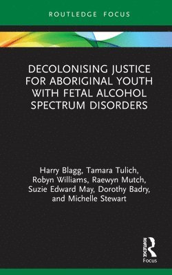Decolonising Justice for Aboriginal youth with Fetal Alcohol Spectrum Disorders 1