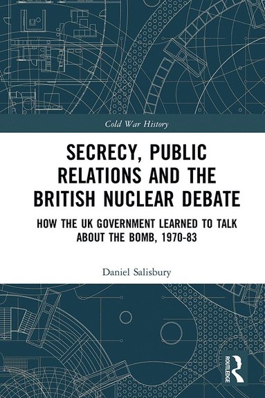 bokomslag Secrecy, Public Relations and the British Nuclear Debate