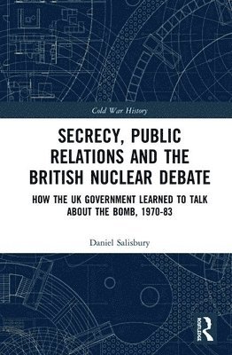 Secrecy, Public Relations and the British Nuclear Debate 1