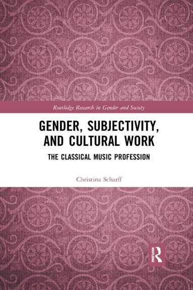 Christina Scharff - Gender, Subjectivity, and Cultural Work, Häftad