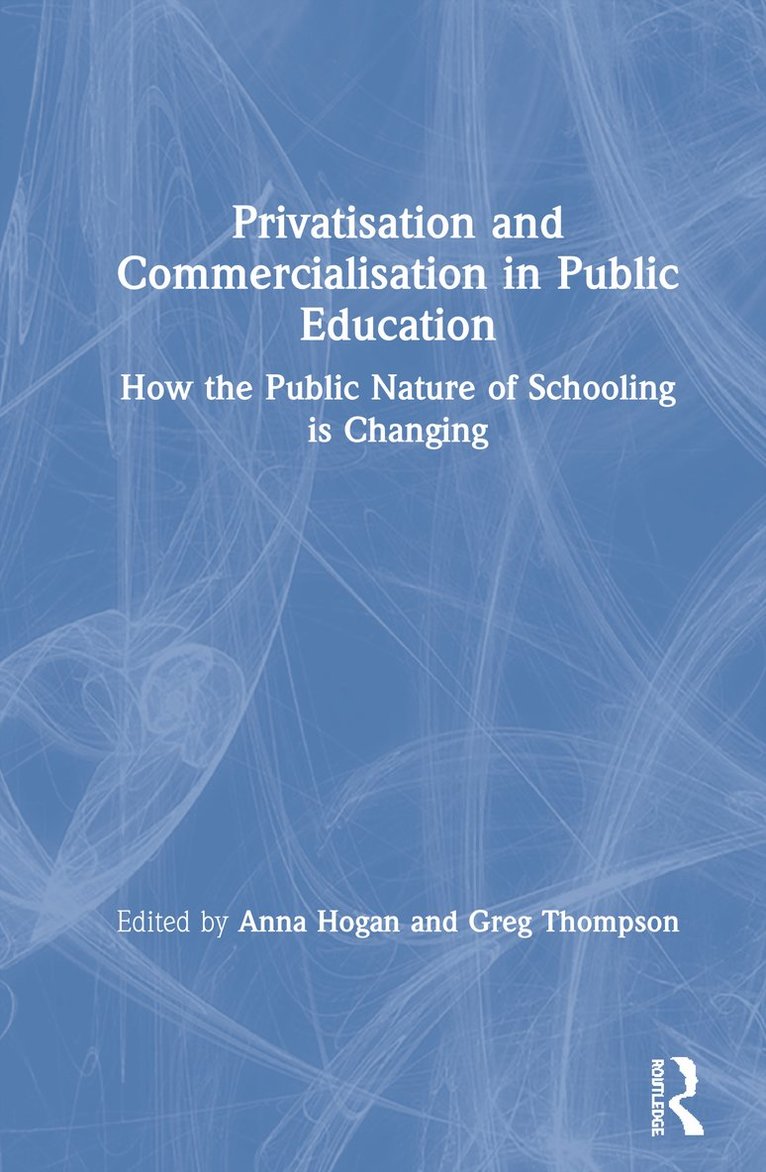 Anna Hogan, Greg Thompson - Privatisation and Commercialisation in Public Education, Inbunden
