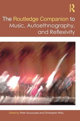 bokomslag Routledge Companion to Music, Autoethnography, and Reflexivity