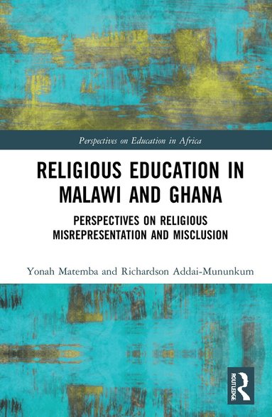 Richardson Addai-Mununkum, Yonah Matemba - Religious Education in Malawi and Ghana, Inbunden
