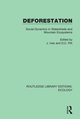 J. Ives, D.C. Pitt, D. C. Pitt - Deforestation, Inbunden