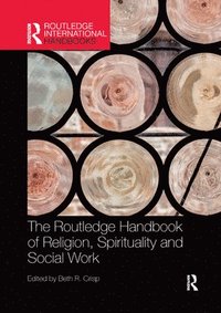 bokomslag The Routledge Handbook of Religion, Spirituality and Social Work