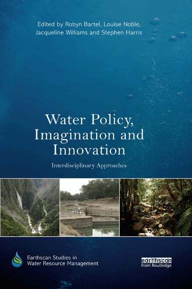 Robyn Bartel, Louise Noble, Jacqueline Williams, Stephen Harris - Water Policy, Imagination and Innovation, Häftad