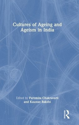 Cultures of Ageing and Ageism in India 1