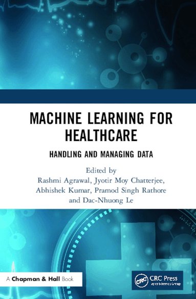Rashmi Agrawal, Jyotir Moy Chatterjee, Abhishek Kumar, Pramod Singh Rathore, Dac-Nhuong Le - Machine Learning for Healthcare, Inbunden