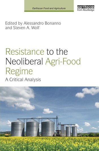 Alessandro Bonanno, Steven A. Wolf - Resistance to the Neoliberal Agri-Food Regime, Häftad