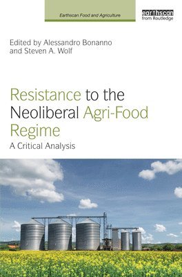 Resistance to the Neoliberal Agri-Food Regime 1