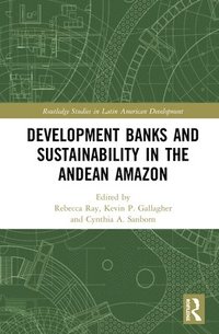 bokomslag Development Banks and Sustainability in the Andean Amazon
