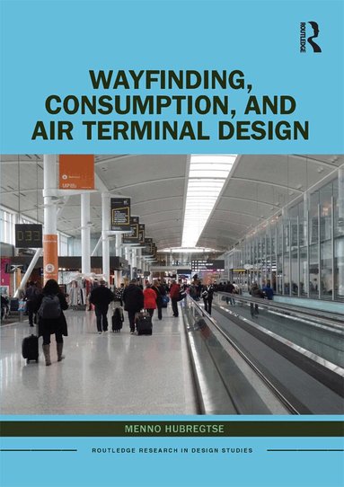 Menno Hubregtse - Wayfinding, Consumption, and Air Terminal Design, Inbunden