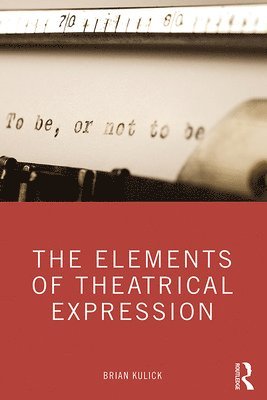 bokomslag The Elements of Theatrical Expression