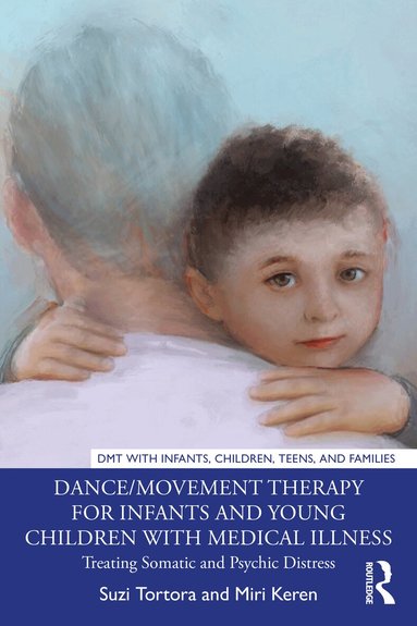 Suzi Tortora, Miri Keren - Dance/Movement Therapy for Infants and Young Children with Medical Illness, Häftad