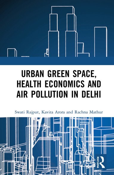 bokomslag Urban Green Space, Health Economics and Air Pollution in Delhi