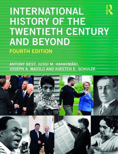 Antony Best, Jussi M. Hanhimäki, Joseph A. Maiolo, Kirsten E. Schulze - International History of the Twentieth Century and Beyond, Häftad
