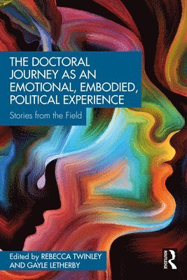 bokomslag The Doctoral Journey as an Emotional, Embodied, Political Experience