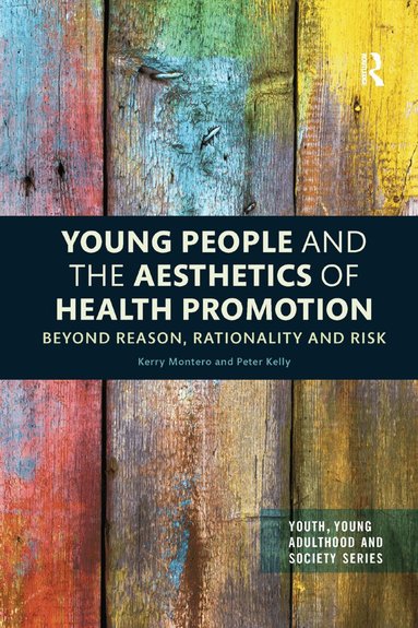Kerry Montero, Peter Kelly - Young People and the Aesthetics of Health Promotion, Häftad