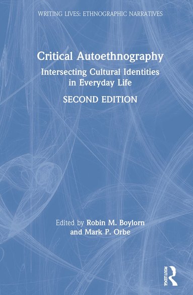 Robin M. Boylorn, Mark P. Orbe - Critical Autoethnography, Inbunden