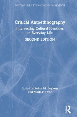 Robin M. Boylorn, Mark P. Orbe - Critical Autoethnography, Inbunden