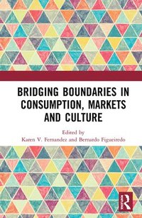bokomslag Bridging Boundaries in Consumption, Markets and Culture
