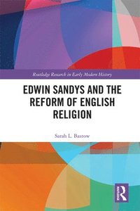 bokomslag Edwin Sandys and the Reform of English Religion