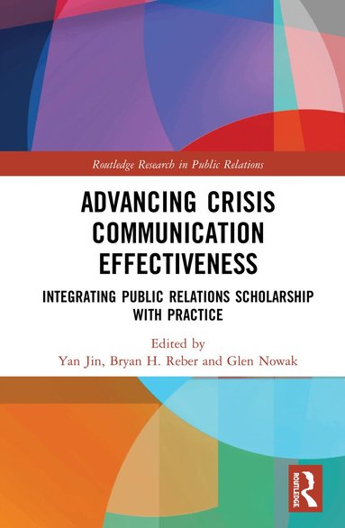 Yan Jin, Bryan H. Reber, Glen J. Nowak - Advancing Crisis Communication Effectiveness, Inbunden