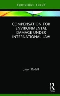 bokomslag Compensation for Environmental Damage Under International Law