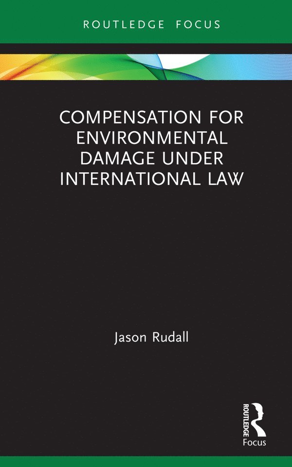 Compensation for Environmental Damage Under International Law 1