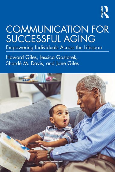 Howard Giles, Jessica Gasiorek, Shardé M. Davis, Jane Giles - Communication for Successful Aging, Häftad