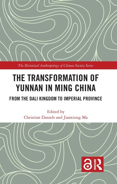 Christian Daniels, Jianxiong Ma - Transformation of Yunnan in Ming China, Inbunden